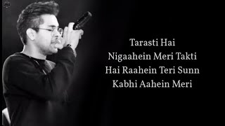 Video thumbnail of "Tarsati Hai Nigahen Lyrics | Galat Fehmi | FULL SONG | Tarsati Hai Nigahen FULL SONG"