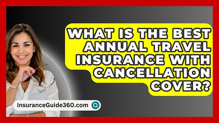 What Is The Best Annual Travel Insurance With Cancellation Cover? -  InsuranceGuide360.com