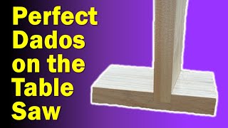 How To Cut A Perfect Dado Joint On The Table Saw