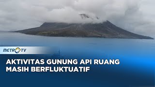 Aktivitas Gunung Api Ruang Masih Fluktuatif