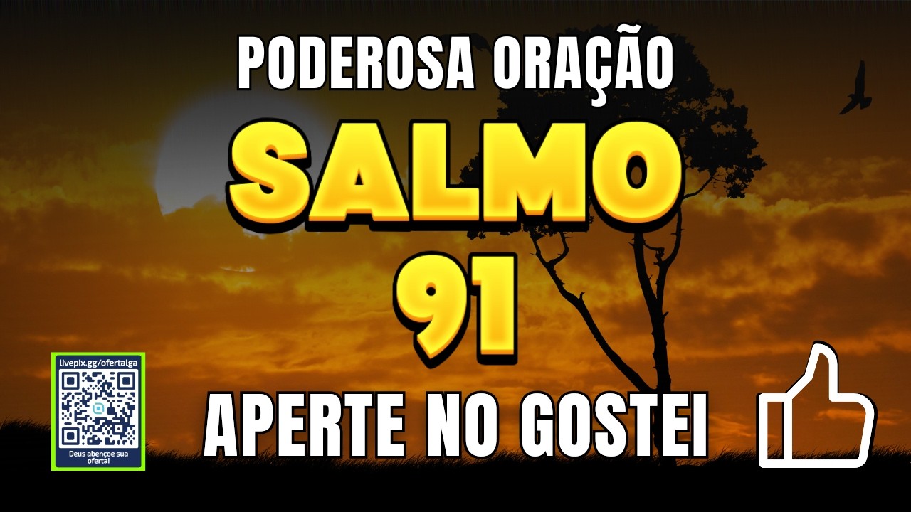 SALMO 91 E SALMO 23 AS DUAS ORAÇÕES MAIS PODEROSAS DA BÍBLIA CONTRA TODO TRABALHO MAL E ENCOSTO