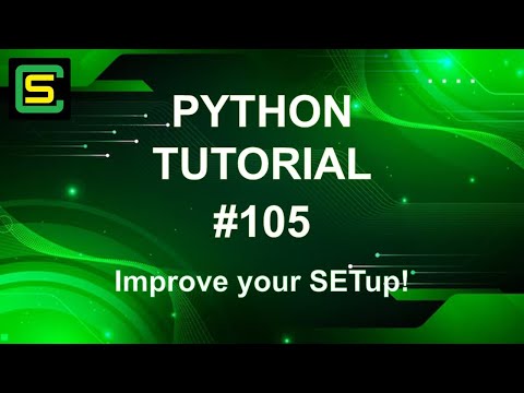 Python Tutorial #105 – Improve your SETup!