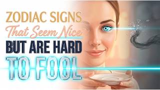 Zodiac Signs That Seem Nice But Are Hard To Fool