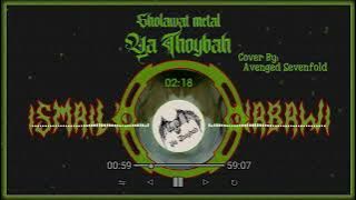Sholawat metal Ya thoybah | Cover by AVENGED SEVENFOLD | Music By @dennykn3680