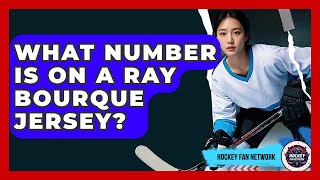 What Number Is On A Ray Bourque Jersey? - Hockey Fan Network Wealth