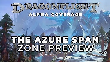 Welcome to the Azure Span! Dragonflight ALPHA Zone Preview