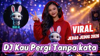 Dj Kau Pergi Tanpa Kata  Lagu Dj Galau Viral Tiktok 2026 Slow Bass Remix