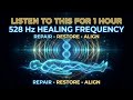528Hz Relaxation Music – Heal Mind, Body, Spirit, Deep Calm &amp; Positive Energy Flow
