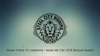Noah Cyrus Ft. Labrinth - Make Me Cry (Steel City Riddims Remix) Reggae Version