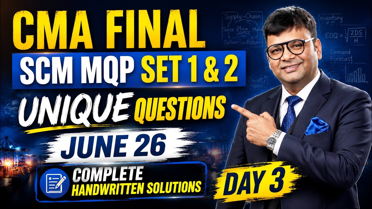 CMA Final SCM | MQP Set 1 & 2 | Unique questions June 26 Complete ...