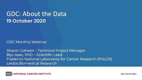 An Overview of the Genomic Data Commons – July 25, 2019 GDC Monthly Webinar