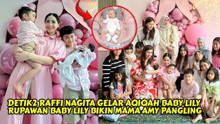 RAFFI NAGITA GELAR AQIQAH BABY LILY,RUPAWAN LILY BIKIN MAMA AMY PANGLING😲 RAYYANZA CURHAT BGN KE SUS