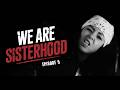 WE ARE SISTERHOOD - Episode 5 - Trip SechsAcht & Trip SechsAcht