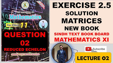 FIRST YEAR NEW MATHS BOOK SINDH BOARD | MATRICES & DETERMINANTS | CHAPTER 2 | EXERCISE 2.5 LECTURE 2