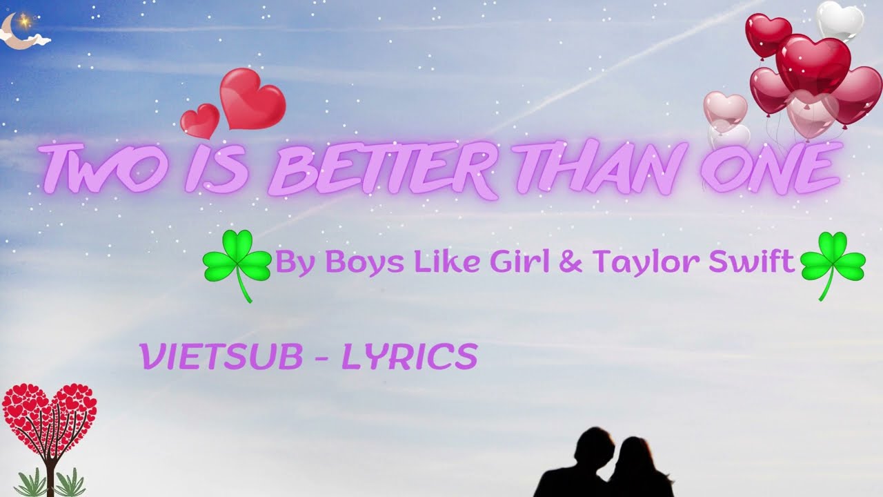 [Vietsub-Lyrics] Two Is Better Than One By Boys Like Girls & Taylor Swift