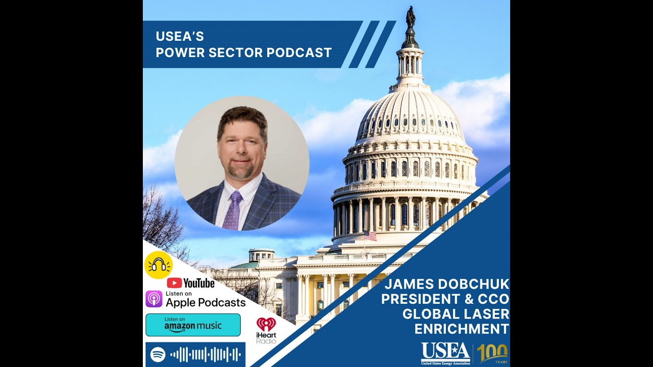 Подкаст USEA Power Sector, выпуск 187: Президент и главный коммерческий директор Global Laser Enr...