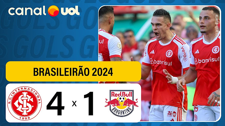 INTERNACIONAL 4 X 1 RED BULL BRAGANTINO - CAMPEONATO BRASILEIRO 2024; VEJA OS GOLS!