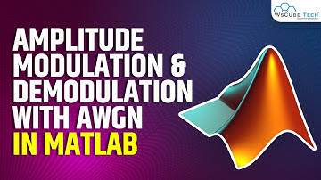 Amplitude Modulation & Demodulation with AWGN using MATLAB | MATLAB Tutorial