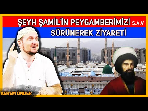 Şeyh Şamil, Peygamberimizi sürünerek ziyaret etti! / Kerem Önder