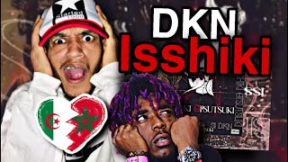 DKN - isshiki / REACTION / أول إستماع لهدا الرابور العميق (خاصو ياخد حقو ) 🇩🇿🇲🇦🤯