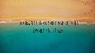 Flo Rida - Summer's Not Ready feat. INNA, Timmy Trumpet (Tradução)