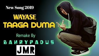 [JMR] - Wayase Taaga Duma 2019 | Remake By | B A H R Y P A D U S