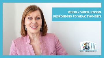 Joan Butts Bridge - Responding to Weak Two-Bids