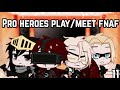 Bnha/Mha pro heroes Play Fnaf and meet (Fnaf/Afton family) part 11!!!