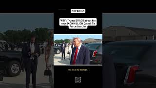 WTF: Trump BRAGS about his new $400 MILLION Qatari Air Force One Jet
