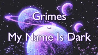 Grimes| My Name Is Dark| Aesthetics