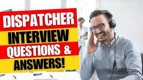 Dispatcher Interview Questions and Answers | Dispatcher Job Interview Questions and Answers