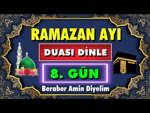 RAMAZAN AYI 8 GÜN DUASI DİNLE En Makbul Dualar