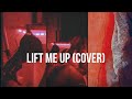 Lift Me Up Rihanna Cover By RAÏVY