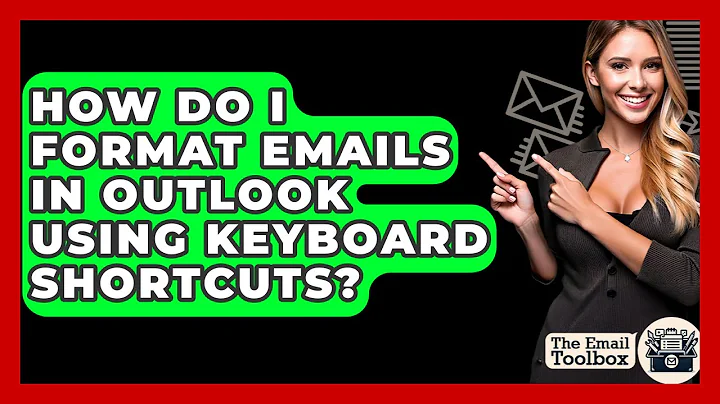 How Do I Format Emails In Outlook Using Keyboard Shortcuts? - TheEmailToolbox.com