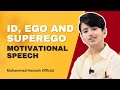 Id ego and superego motivational speech by muhammad hasnain