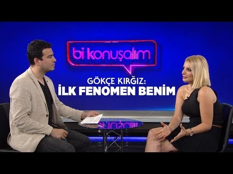 Gökçe Kırgız: İlk Fenomen Benim