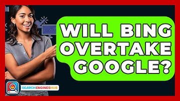 Will Bing Overtake Google? - SearchEnginesHub.com