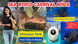 Sea World Carnival Noida|Noida Mela 2024|under Water fish tunnel|dinosaur park|noida Stadium mela