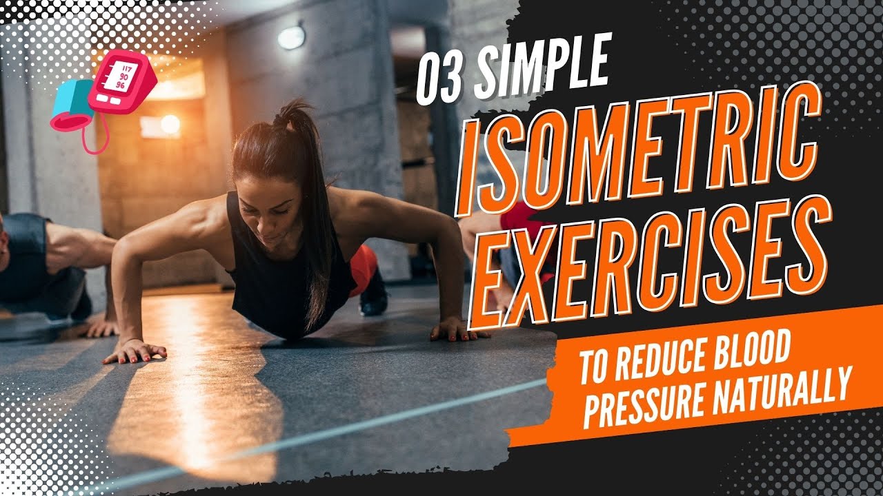 3 Simple Isometric Exercises To Reduce Blood Pressure Naturally
