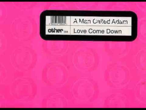 A Man Called Adam   Love Come Down Disco Dub