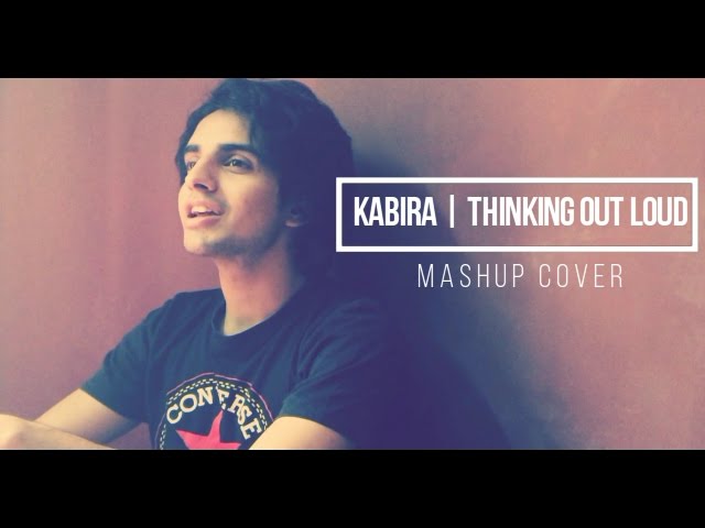 Kabira | Thinking out loud - Ed Sheeran | Shiven MASHUP COVER