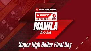 SUPER HIGH ROLLER — FINAL DAY | APPT Manila