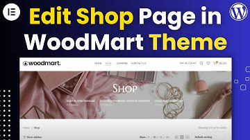 How to Edit Shop Page in WoodMart Theme Demo | WoodMart Shop Customization