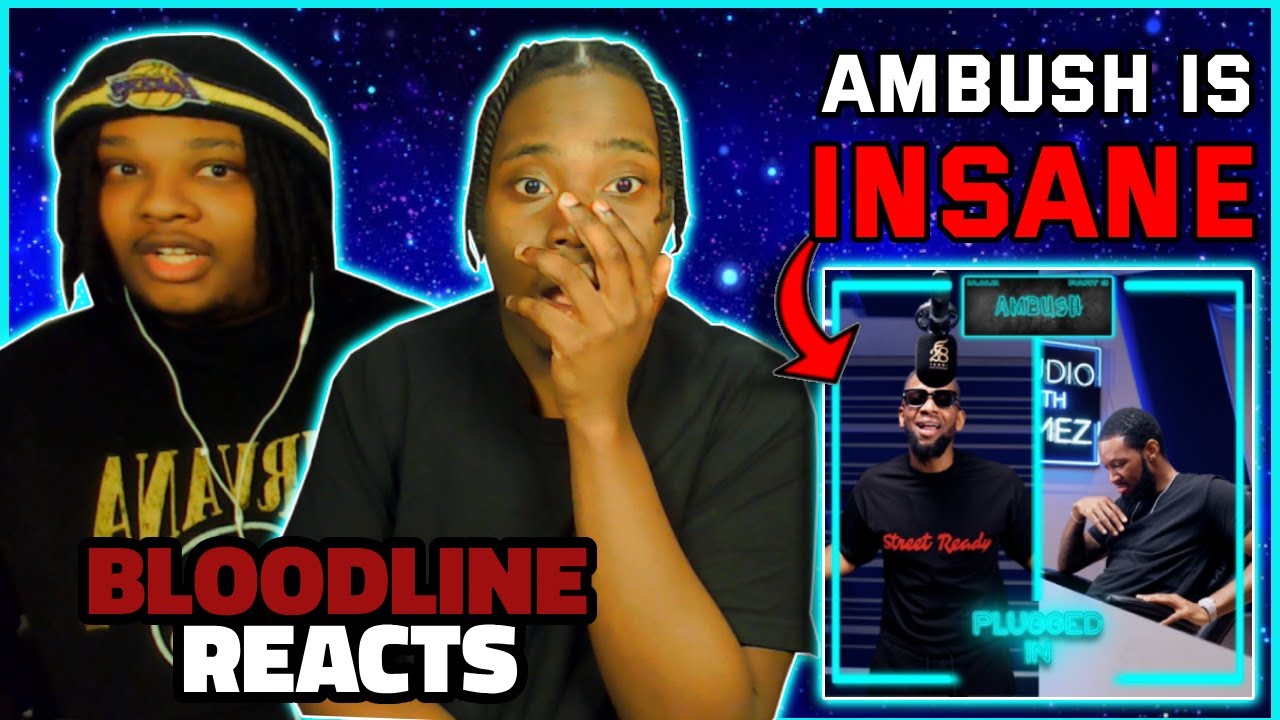 Ambush - Plugged In w/ Fumez The Engineer | BLOODLINE Reacts | AMBUSH IS COMING FOR CHIP'S CROWN
