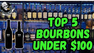 TOP 5 BOURBONS UNDER $100