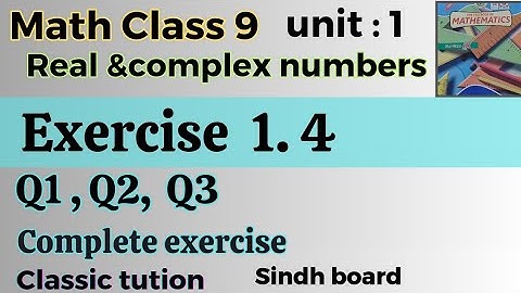 exercise 1.4 math class 9, complete exercise Q1,Q2,Q3,new book Sindh board @Classictution
