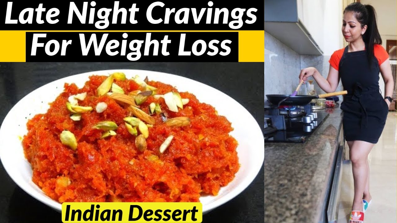 Gajar Ka Halwa Recipe For Weight Loss Late Night Cravings Fat to
