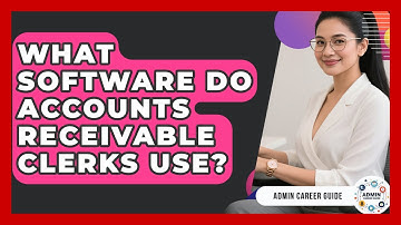 What Software Do Accounts Receivable Clerks Use? - Admin Career Guide