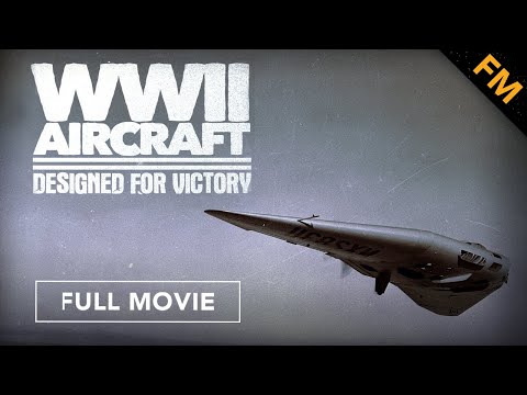 WWII Aircraft: Designed for Victory (FULL MOVIE)