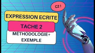 Obtenir C2 en expression écrite tache 2, Methodologie + exemple. tcf Canada
